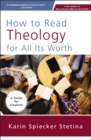Image for How to Read Theology for All Its Worth : A Guide for Students