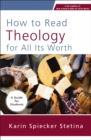 Image for How to Read Theology for All Its Worth: A Guide for Students