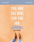 Image for You Are the Girl for the Job Study Guide: Daring to Believe the God Who Calls You