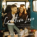 Image for Creative love  : 10 ways to build a fun and lasting love