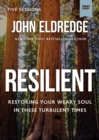Image for Resilient Video Study : Restoring Your Weary Soul in These Turbulent Times