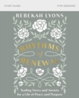 Image for Rhythms of Renewal Bible Study Guide : Trading Stress and Anxiety for a Life of Peace and Purpose