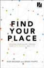 Image for Find Your Place: Locating Your Calling Through Your Gifts, Passions, and Story