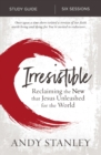 Image for Irresistible study guide: reclaiming the new that Jesus unleashed for the world