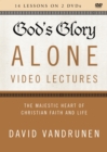 Image for God&#39;s Glory Alone Video Lectures : The Majestic Heart of Christian Faith and Life