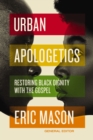 Image for Urban apologetics  : restoring Black dignity with the gospel