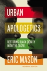 Image for Urban apologetics: restoring Black dignity with the gospel
