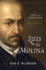 Image for Luis de Molina : The Life and Theology of the Founder of Middle Knowledge
