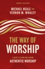 Image for The Way of Worship: A Guide to Living and Leading Authentic Worship