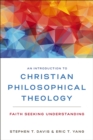 Image for An Introduction to Christian Philosophical Theology : Faith Seeking Understanding