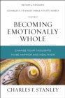 Image for Becoming Emotionally Whole: Change Your Thoughts to Be Happier and Healthier