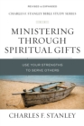 Image for Ministering Through Spiritual Gifts: Use Your Strengths to Serve Others