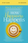 Image for How Happiness Happens Study Guide : Finding Lasting Joy in a World of Comparison, Disappointment, and Unmet Expectations