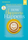 Image for How Happiness Happens Video Study : Finding Lasting Joy in a World of Comparison, Disappointment, and Unmet Expectations
