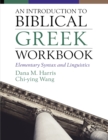 Image for An introduction to biblical Greek workbook: elementary syntax and linguistics