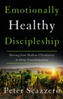 Image for Emotionally Healthy Discipleship : Moving from Shallow Christianity to Deep Transformation