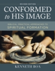 Image for Conformed to His Image, Revised Edition : Biblical, Practical Approaches to Spiritual Formation