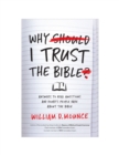 Image for Why I Trust the Bible : Answers to Real Questions and Doubts People Have about the Bible