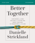 Image for Better Together Study Guide: How Women and Men Can Heal the Divide and Work Together to Transform the Future