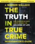 Image for The truth in true crime investigator&#39;s guide plus streaming video  : what investigating death teaches us about the meaning of life?