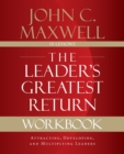 Image for The Leader&#39;s Greatest Return Workbook: Attracting, Developing, and Multiplying Leaders