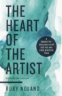 Image for The heart of the artist  : a character-building guide for you and your ministry team