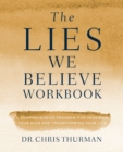 Image for The lies we believe workbook: a comprehensive program for renewing your mind and transforming your life