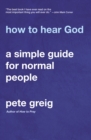 Image for How to hear God: a simple guide for normal people