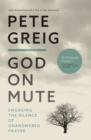Image for God on Mute: Engaging the Silence of Unanswered Prayer