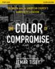 Image for The Color of Compromise Study Guide : The Truth about the American Church&#39;s Complicity in Racism