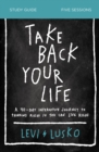Image for Take Back Your Life Study Guide: A 40-Day Interactive Journey to Thinking Right So You Can Live Right