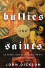 Image for Bullies and Saints : An Honest Look at the Good and Evil of Christian History