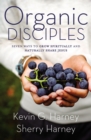 Image for Organic disciples: seven ways to grow spiritually and naturally share Jesus