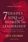 Image for 7 Deadly Sins of Women in Leadership : Overcome Self-Defeating Behavior in Work and Ministry