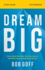 Image for Dream big study guide  : know what you want, why you want it, and what you&#39;re going to do about it