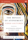 Image for The Mosaic of Atonement Video Lectures : An Integrated Approach to Christ&#39;s Work