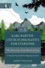 Image for Karl Barth&#39;s Church Dogmatics for everyone: a step-by-step guide for beginners and pros. (The doctrine of the word of God)
