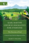 Image for Karl Barth&#39;s Church Dogmatics for everyone: a step-by-step guide for beginners and pros. (The doctrine of God)