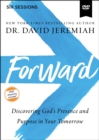 Image for Forward Video Study : Discovering God&#39;s Presence and Purpose in Your Tomorrow