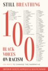 Image for Still breathing  : 100 Black voices on racism, 100 ways to change the narrative