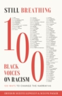 Image for Still Breathing: 100 Black Voices on Racism - 100 Ways to Change the Narrative