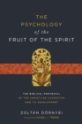 Image for The Psychology of the Fruit of the Spirit: The Biblical Portrayal of the Christlike Character and Its Development
