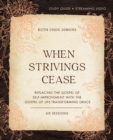 Image for When Strivings Cease Bible Study Guide plus Streaming Video