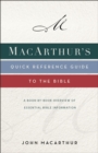 Image for MacArthur&#39;s Quick Reference Guide to the Bible : A Book-By-Book Overview of Essential Bible Information