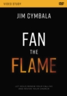 Image for Fan the Flame Video Study : Let Jesus Renew Your Calling and Revive Your Church