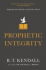 Image for Prophetic integrity: aligning our words with God&#39;s word