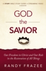 Image for God the savior  : our freedom in Christ and our role in the restoration of all things