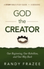 Image for God the creator  : our beginning, our rebellion, and our way back: Study guide + streaming video
