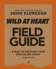 Image for Wild at heart field guide  : discovering the secret of a man&#39;s soul