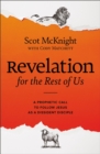 Image for Revelation for the rest of us  : a prophetic call to follow Jesus as a dissident disciple